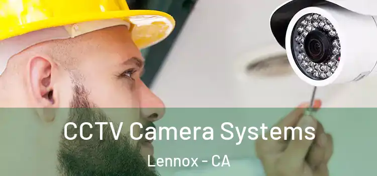 CCTV Camera Systems Lennox - CA
