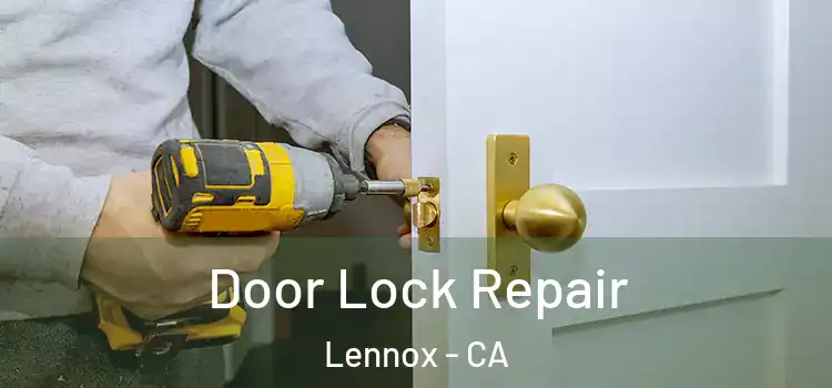 Door Lock Repair Lennox - CA