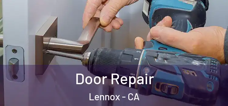 Door Repair Lennox - CA