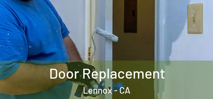 Door Replacement Lennox - CA
