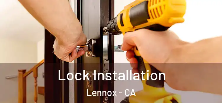 Lock Installation Lennox - CA