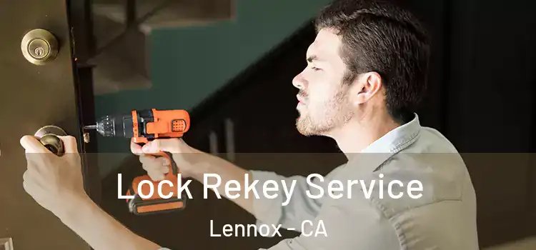 Lock Rekey Service Lennox - CA