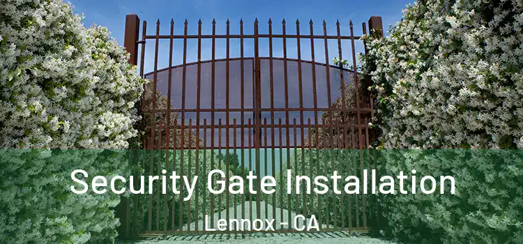 Security Gate Installation Lennox - CA